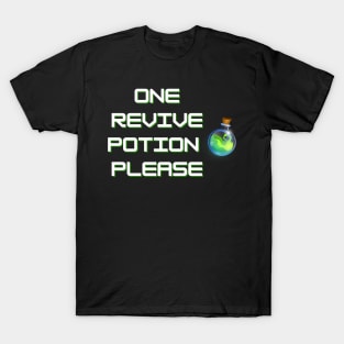 One Revive Potion Please T-Shirt